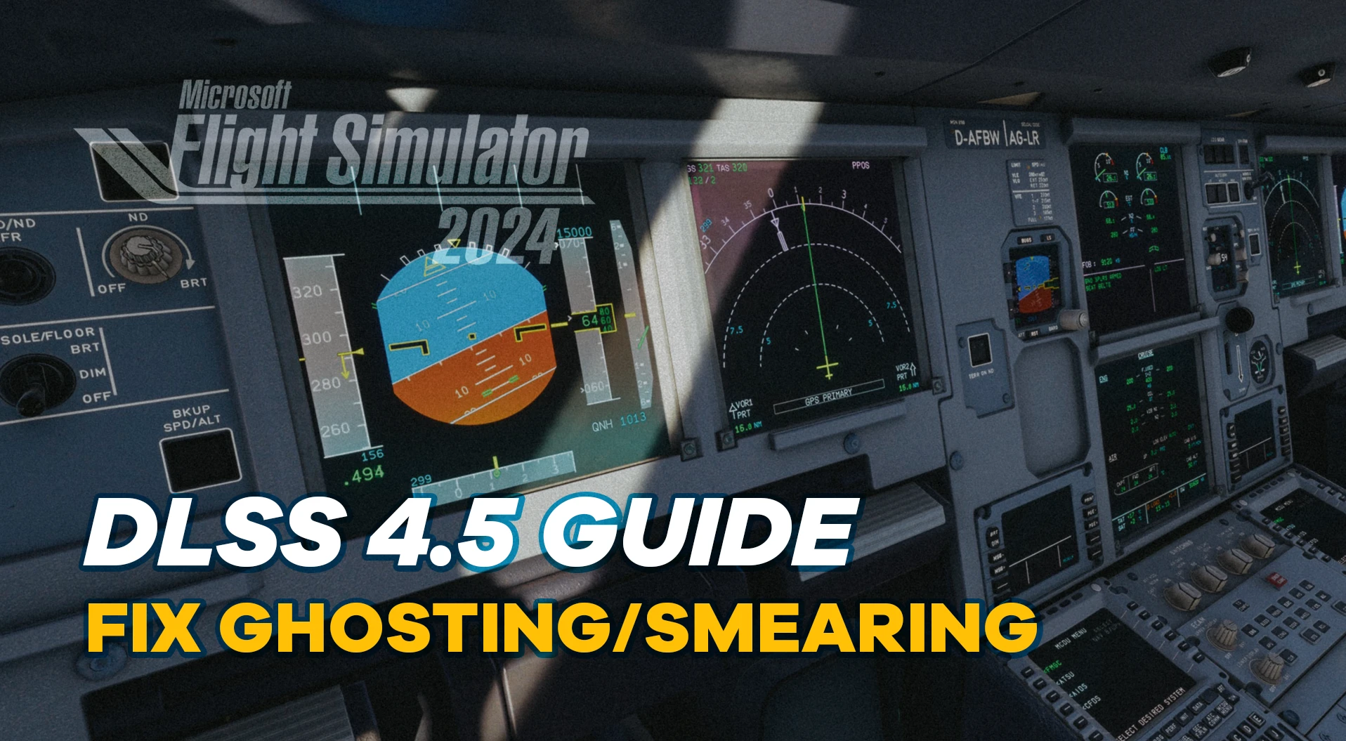 How to finally fix MSFS 2024 cockpit smearing with DLSS 4.5